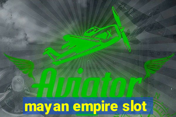 mayan empire slot