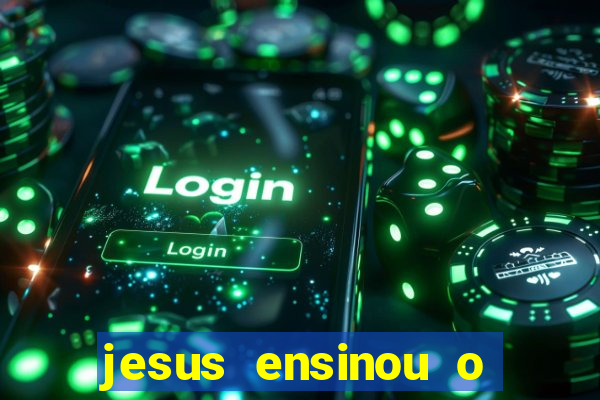 jesus ensinou o segredo da prosperidade