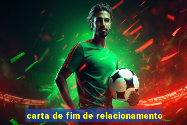 carta de fim de relacionamento