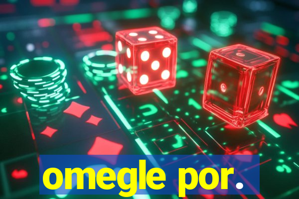 omegle por.