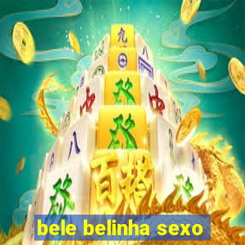 bele belinha sexo
