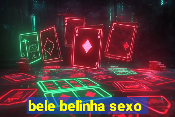 bele belinha sexo