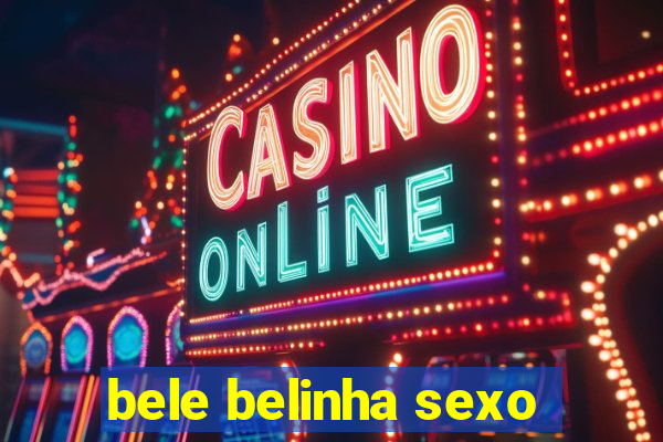 bele belinha sexo