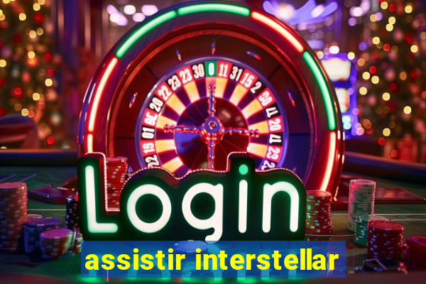 assistir interstellar