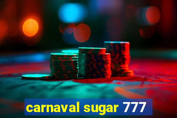 carnaval sugar 777
