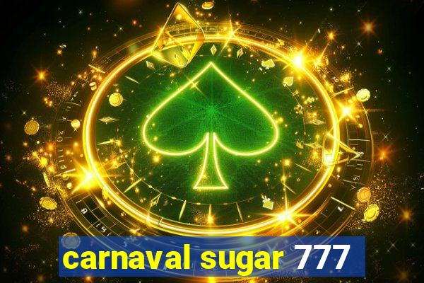 carnaval sugar 777