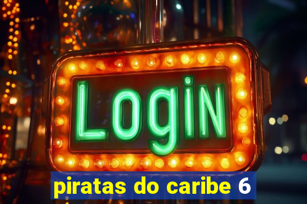 piratas do caribe 6