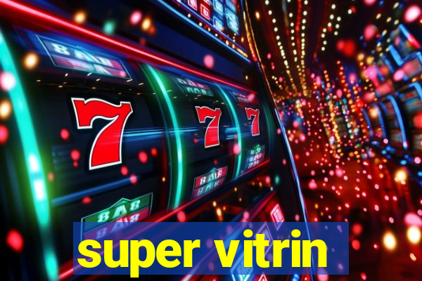 super vitrin