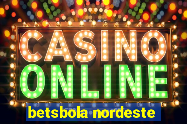 betsbola nordeste