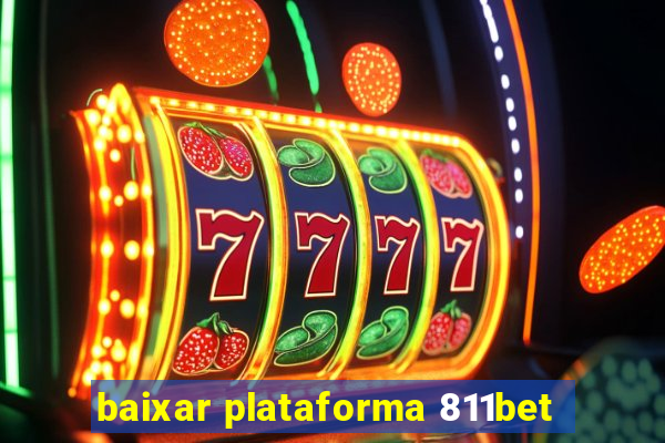 baixar plataforma 811bet