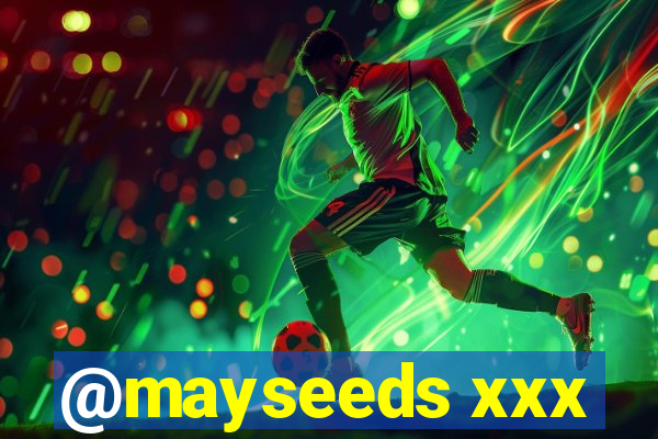 @mayseeds xxx