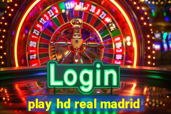 play hd real madrid