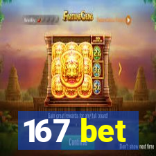 167 bet