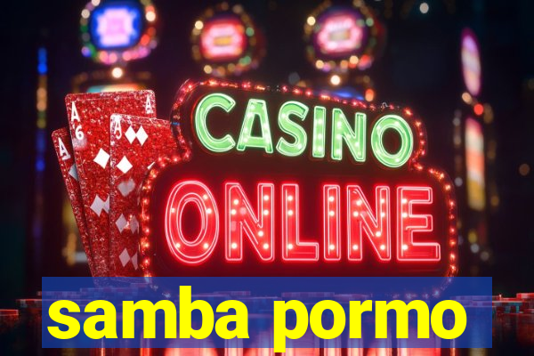samba pormo