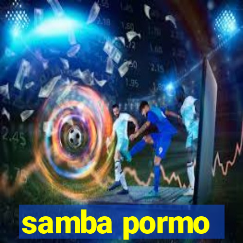 samba pormo
