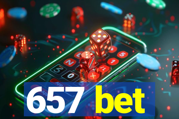 657 bet