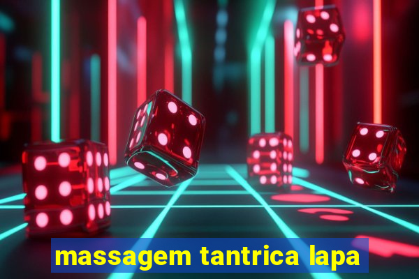 massagem tantrica lapa