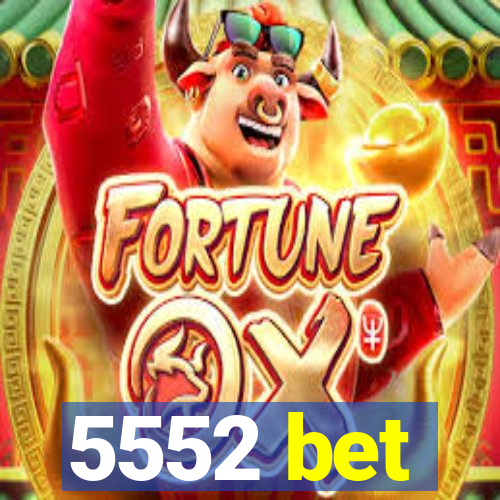 5552 bet