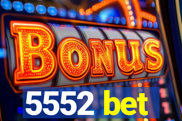 5552 bet