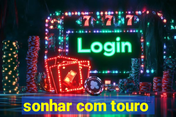 sonhar com touro