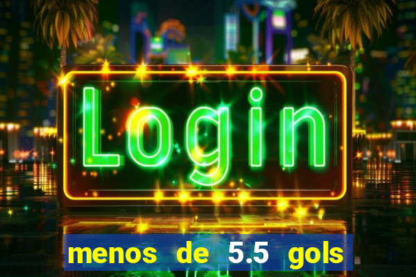 menos de 5.5 gols o que significa