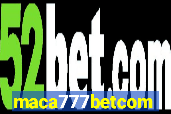 maca777betcom