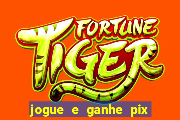 jogue e ganhe pix na hora