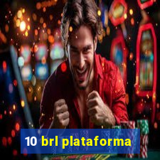 10 brl plataforma