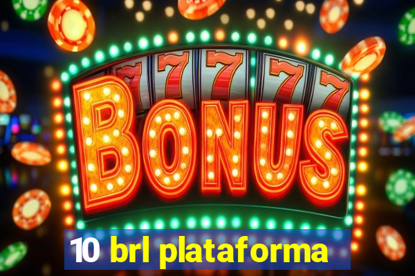 10 brl plataforma