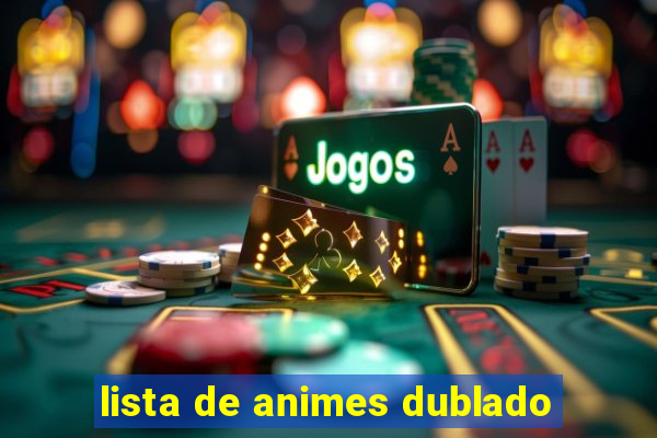 lista de animes dublado