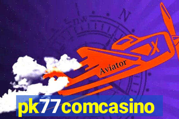 pk77comcasino