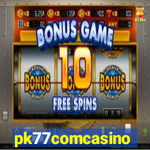pk77comcasino