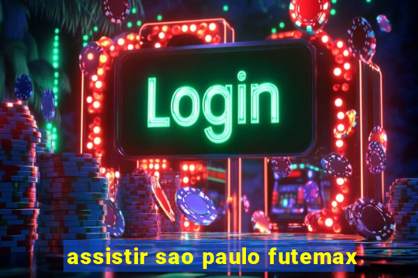assistir sao paulo futemax