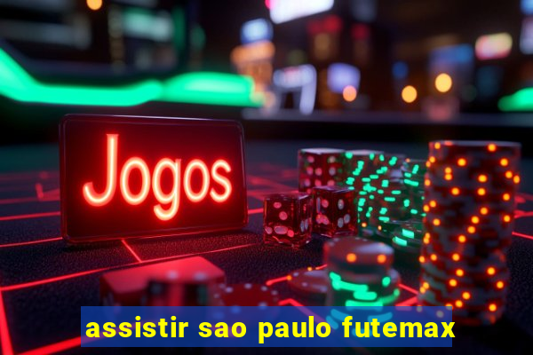 assistir sao paulo futemax