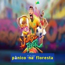 pânico na floresta 4 completo dublado mega filmes