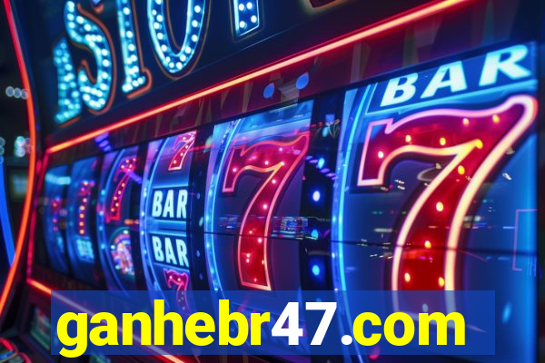 ganhebr47.com