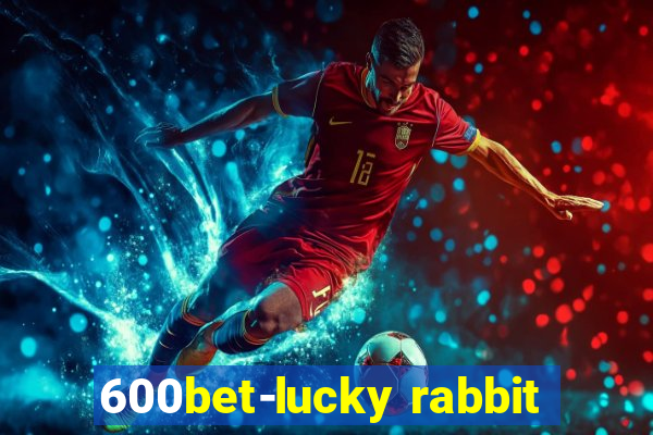 600bet-lucky rabbit