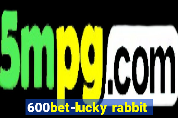 600bet-lucky rabbit