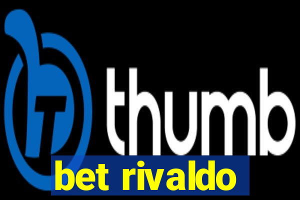 bet rivaldo
