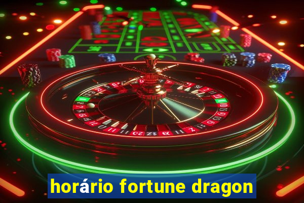 horário fortune dragon