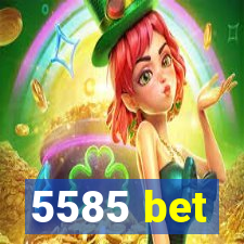5585 bet