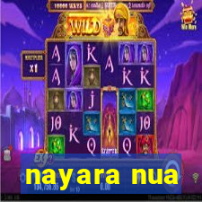 nayara nua