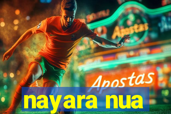 nayara nua