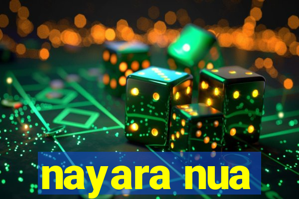 nayara nua