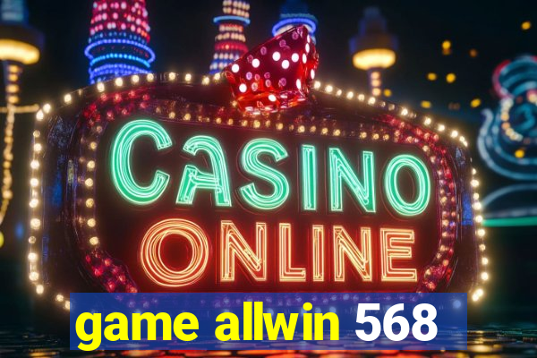 game allwin 568