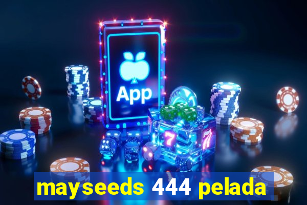 mayseeds 444 pelada