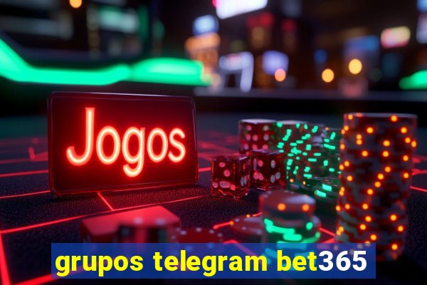 grupos telegram bet365