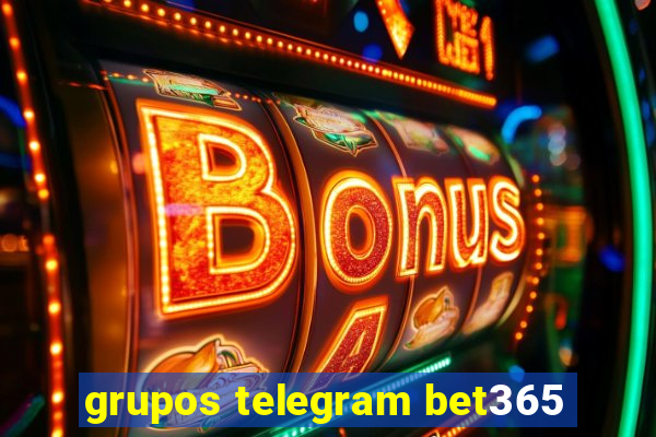 grupos telegram bet365