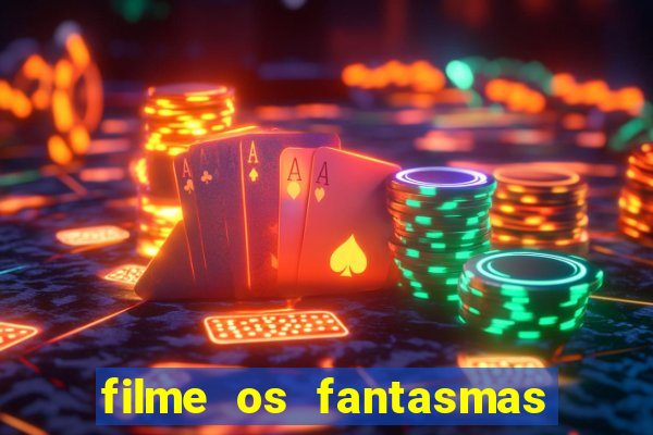 filme os fantasmas de scrooge