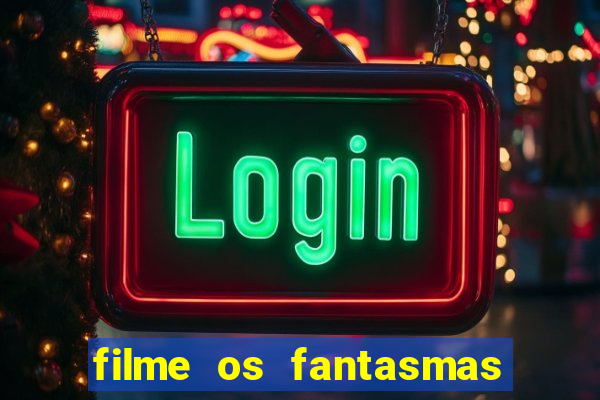 filme os fantasmas de scrooge